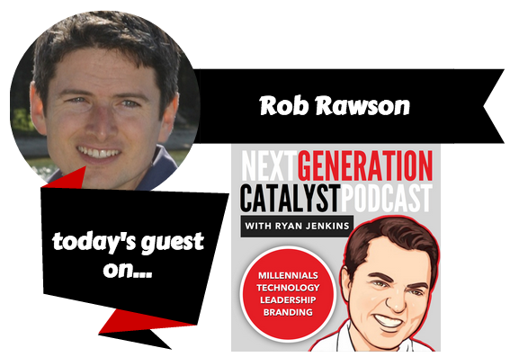 Next Generation Catalyst Podcast with Rob Rawson