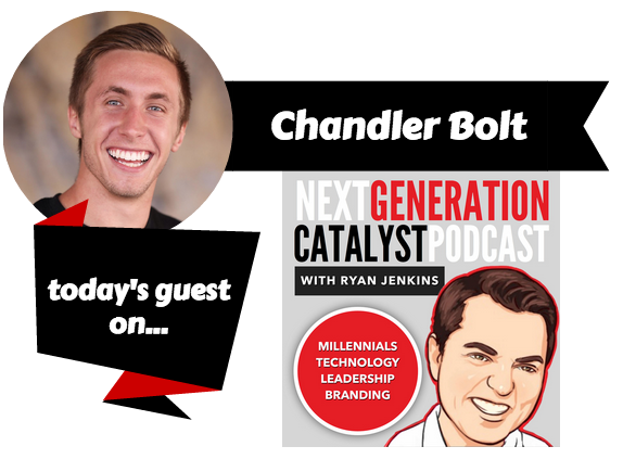 Next Generation Catalyst with Chandler Bolt